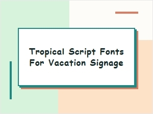 Tropical Script Fonts for Vacation Signage