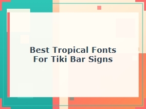 Best Tropical Fonts for Tiki Bar Signs