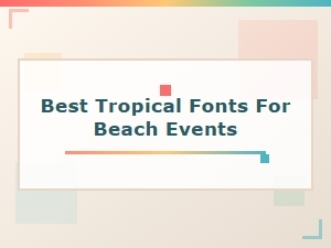 Best Tropical Fonts for Beach Events